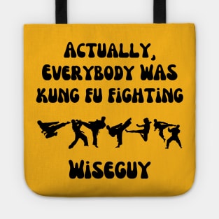 Actually, Everybody Was Kung Fu Fighting Wiseguy Tote