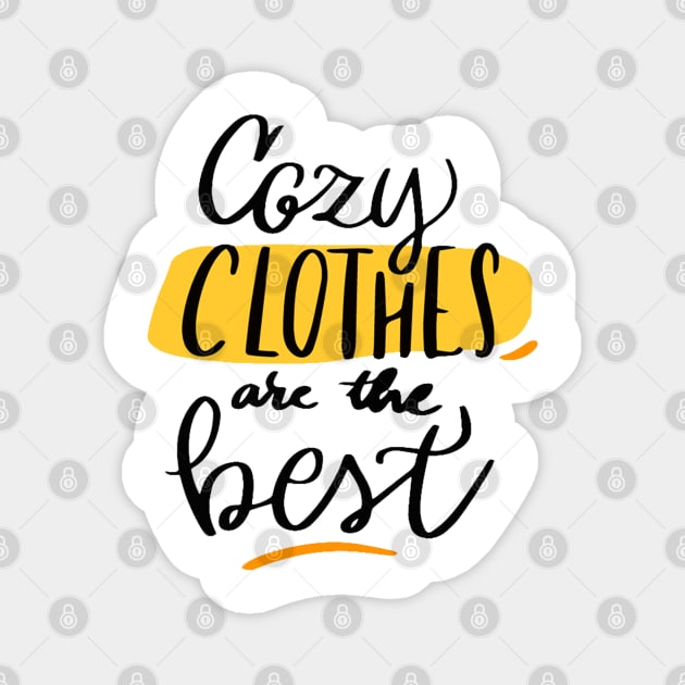 COZY CLOTHES ARE THE BEST Magnet by Mako Design 