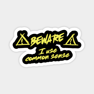 Beware. I use common sense Magnet