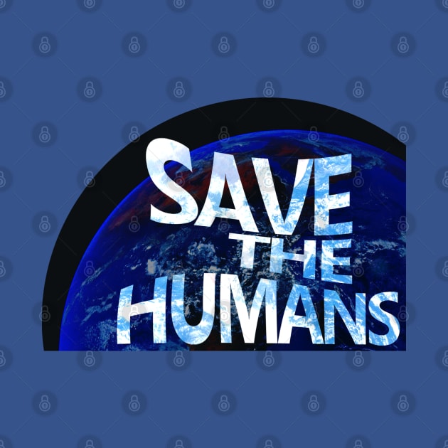 Save the Humans by Aurora X