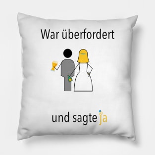 War überfordert und sagte ja! Pillow