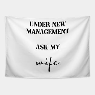 under new management ask my wife Tapestry