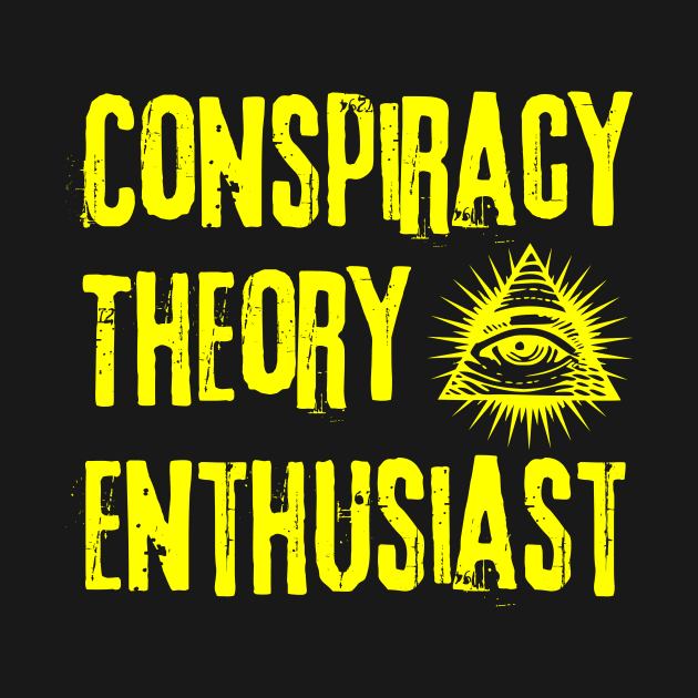 Conspiracy Theory Enthusiast by focodesigns