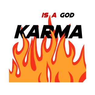 Karma is a god T-Shirt