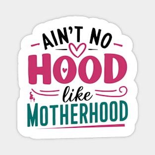 No Hood Like Motherhood Mother Day Magnet