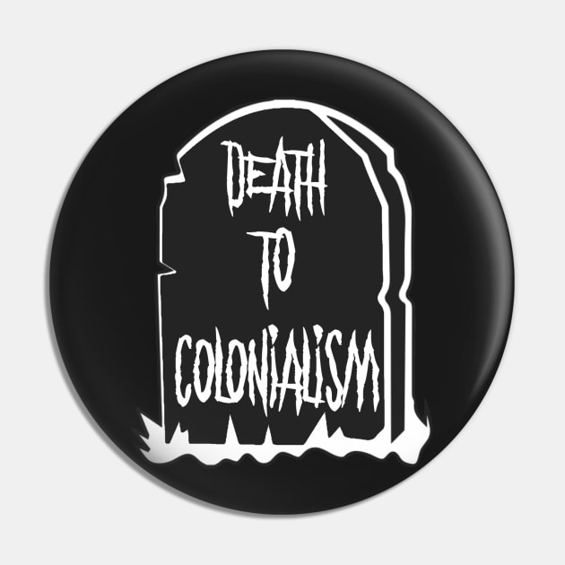 Death to colonialism Pin by Skidskunx