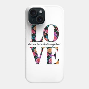 Love Does Not Harm Its Neighbours Phone Case