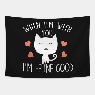 When I'm with you I'm feline good Tapestry