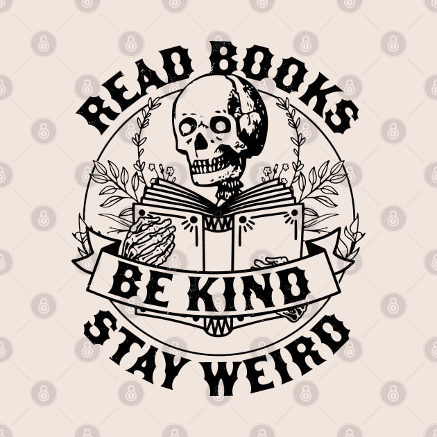 Read Books Be Kind Stay Weird Skeleton Reading Book Bookish by OrangeMonkeyArt