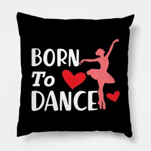 Dancer - Born to dance Pillow