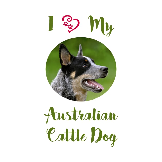 I Love My Australian Cattle Dog by Naves