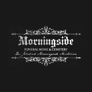 Morningside Funeral Home, distressed T-Shirt