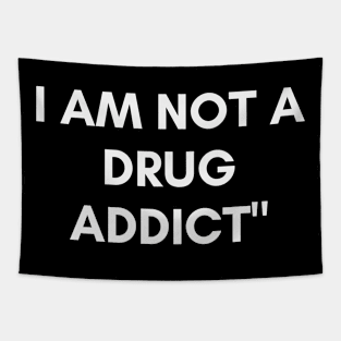 I am not a drug addict Tapestry