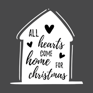 All Hearts Come Home for Christmas T-Shirt