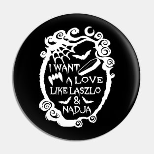 Love Like Laszlo and Nadja Pin