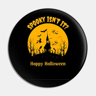 SPOOKY ISN'T IT HAPPY HALLOWEEN Pin