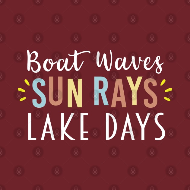 Boat Waves Sun Rays Lake Days - Cute Women Saying by Justbeperfect