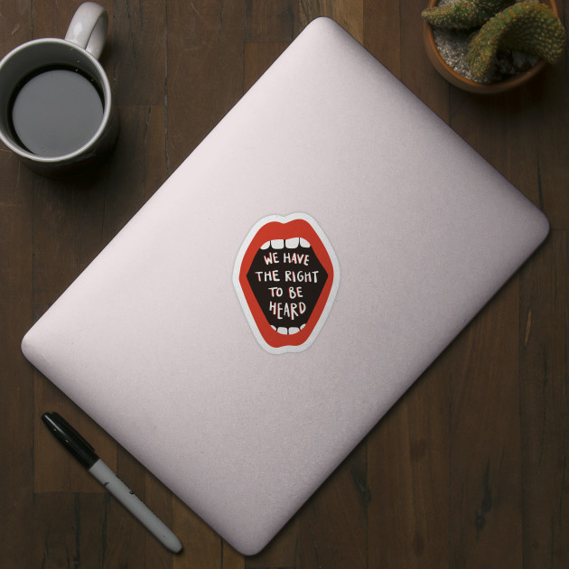 Bold 'WE HAVE THE RIGHT TO BE HEARD' open mouth with red lipstick - Equal Rights - Sticker