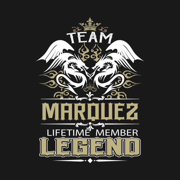 Disover Marquez Name T Shirt - Team Marquez Lifetime Member Legend Name Gift Item Tee - Marquez - T-Shirt