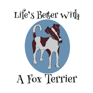 Life’s Better with a Fox Terrier T-Shirt