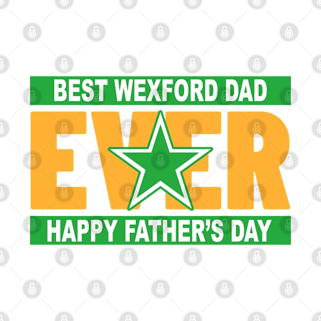 Fathers Day Wexford's Best Dad Ever by Ireland