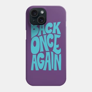 BACK ONCE AGAIN - CAPRI Phone Case