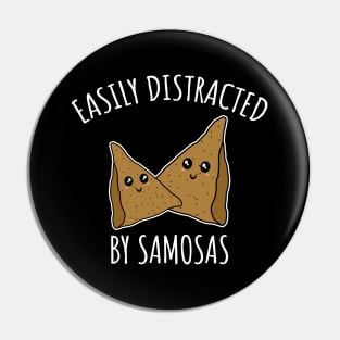 Easily Distracted By Samosas Pin