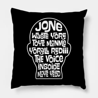 Funny JONE WASTE YORE TOYE MONME YORALL REDIII THE VOICE INSOIDE MOYE YEDD song Pillow