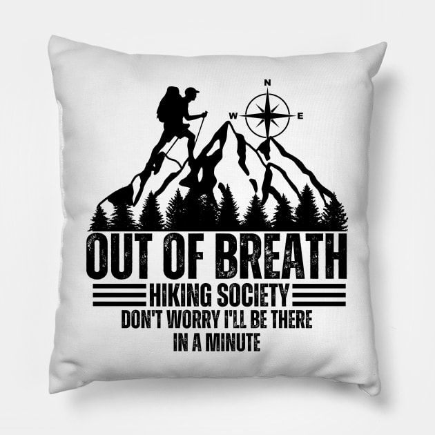 out of breath hiking society don't worry i'll be there in a minute Pillow by Thoratostore