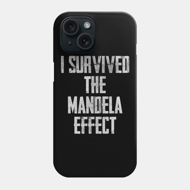 I Survived The Mandela Effect Phone Case by charlescheshire