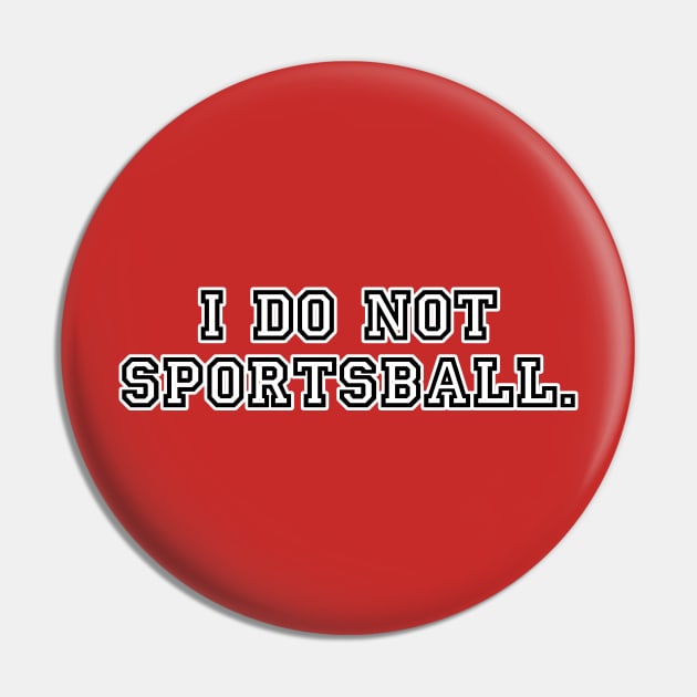 I do not sportsball. Pin by C E Richards