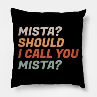 Mista? Should I Call You Mista? Pillow