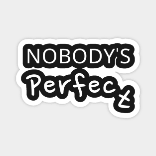 Nobody's Perfect Magnet