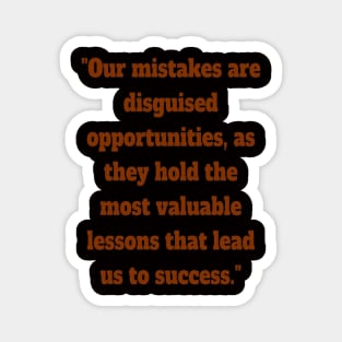 Mistakes and opportunities Magnet