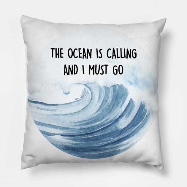 The Ocean is Calling and I Must Go Pillow by keeplooping