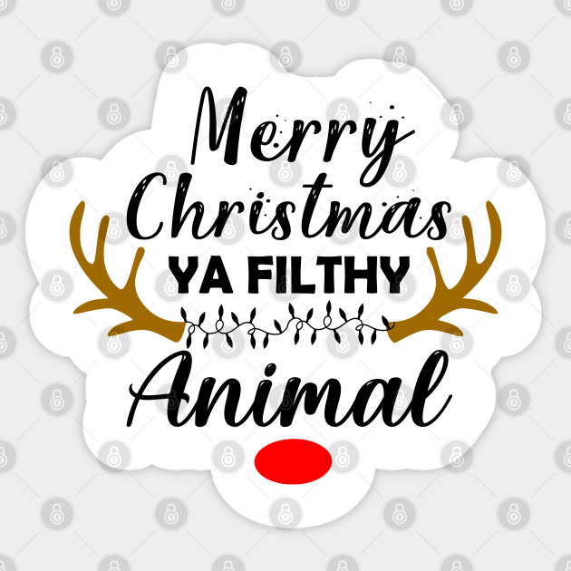 Merry Christmas Ya Filthy Animal - Ya Filthy Animal - Sticker