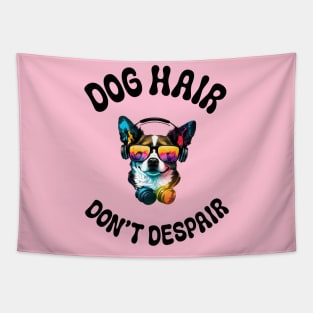 Dog hair don't despair Tapestry