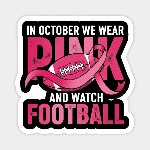 In October We Wear Pink And Watch Football - Breast Cancer Awareness Retro Design Magnet by ArtistTee ⭐⭐⭐⭐⭐