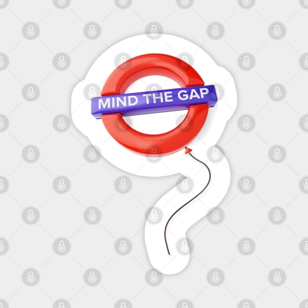 Mind the gap – Inflated balloon-like underground sign Magnet by Optimix