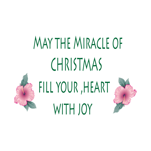 MAY THE MIRACLE OF CHRISTMAS FILL YOUR, HEART WITH JOY by FlorenceFashionstyle