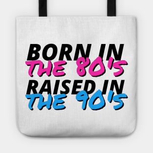 Born In The 80's Raised In The 90's Tote