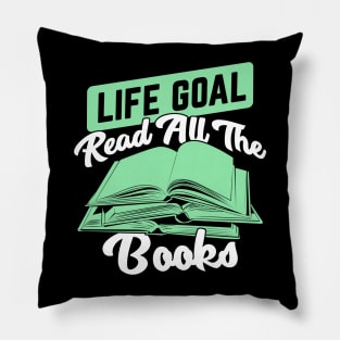 Life Goal Read All The Books Reading Lover Gift Pillow