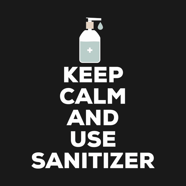 Keep Calm And Use Sanitizer by Viral Bliss