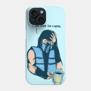 just want hot coffee Phone Case