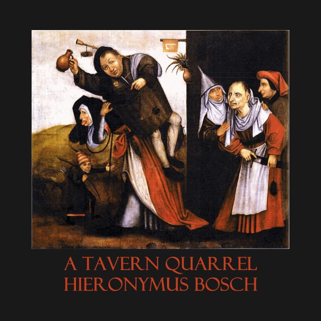 A Tavern Quarrel by Hieronymus Bosch by Naves