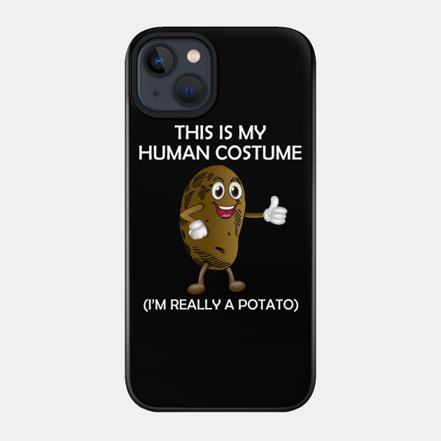 This Is My Human Costume (I'm Really a Potato) - Potato Aim - Potato - Phone Case