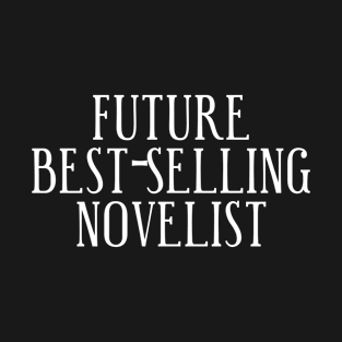 Future Best-Selling Novelist T-Shirt