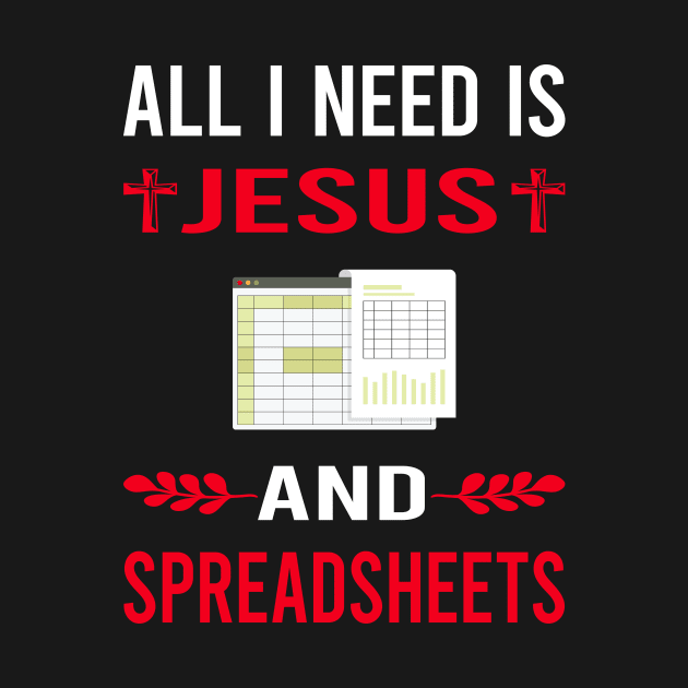 I Need Jesus And Spreadsheet Spreadsheets by Good Day