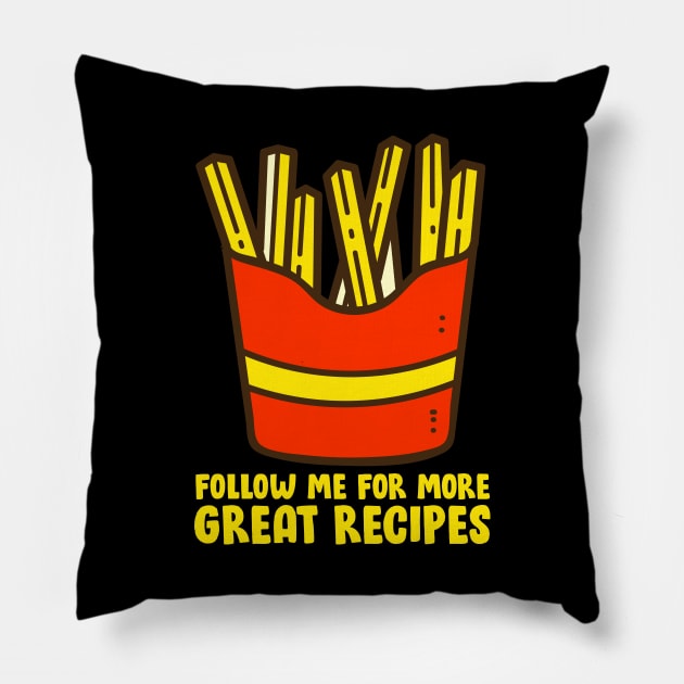 French Fries - Follow Me For More Great Recipes Pillow by thingsandthings