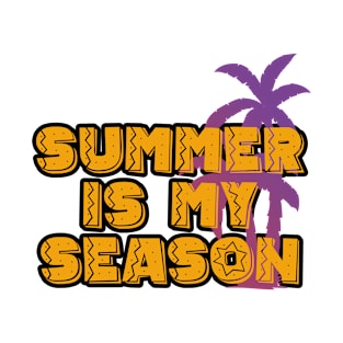 Summer is my season T-Shirt